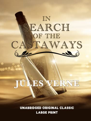 IN SEARCH OF THE CASTAWAYS: UNABRIDGED ORIGINAL CLASSIC - LARGE PRINT